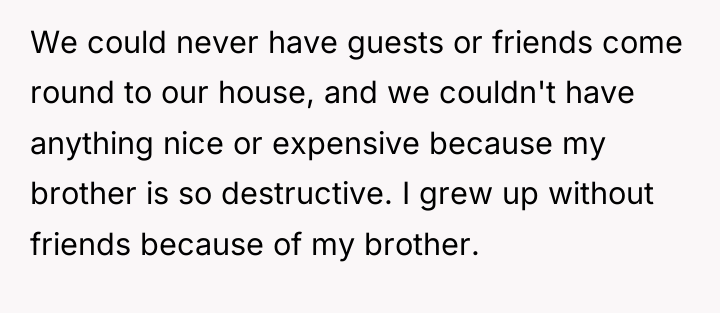 We could never have guests or friends come round to...