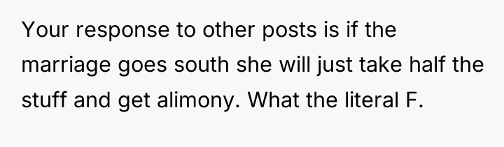 Your response to other posts is if the marriage goes...