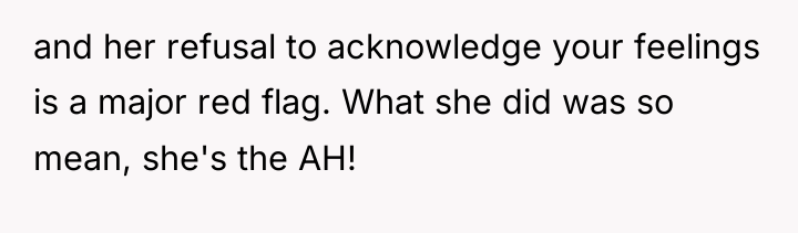 and her refusal to acknowledge your feelings is a major...