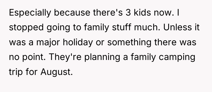 Especially because there's 3 kids now. I stopped going to...