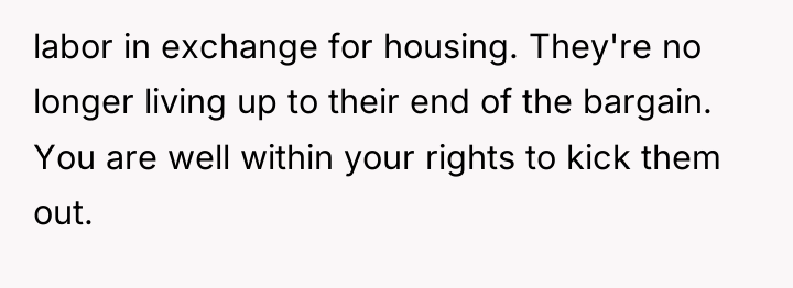labor in exchange for housing. They're no longer living up...