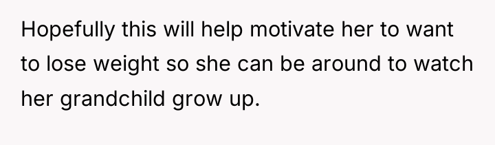 Hopefully this will help motivate her to want to lose...