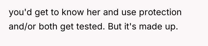 you'd get to know her and use protection and/or both...