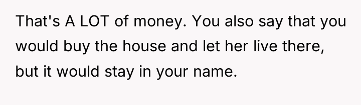 That's A LOT of money. You also say that you...