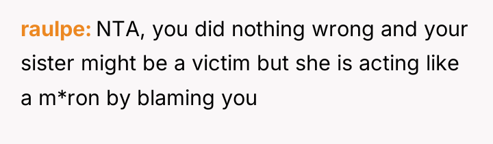 raulpe NTA, you did nothing wrong and your sister might...