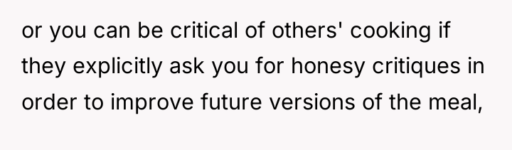 or you can be critical of others' cooking if they...
