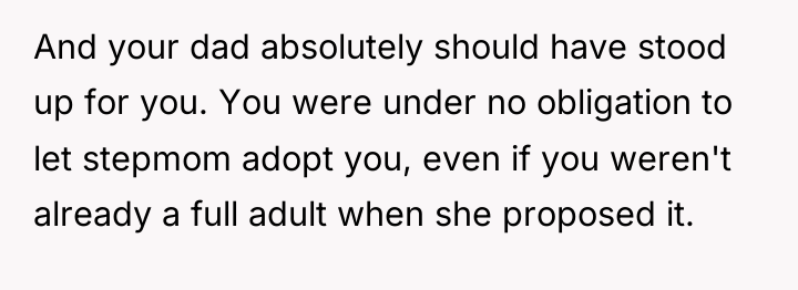 And your dad absolutely should have stood up for you....