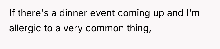 If there's a dinner event coming up and I'm allergic...