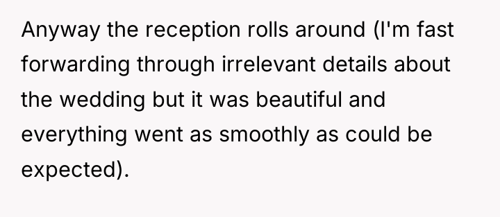 Anyway the reception rolls around (I'm fast forwarding through irrelevant...
