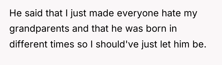 He said that I just made everyone hate my grandparents...