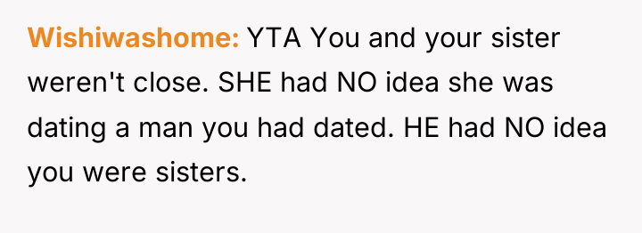 Wishiwashome YTA You and your sister weren't close. SHE had...