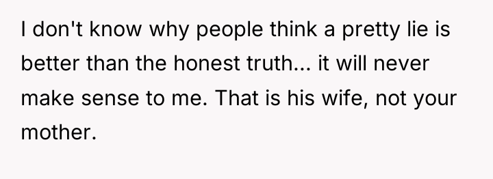 I don't know why people think a pretty lie is...