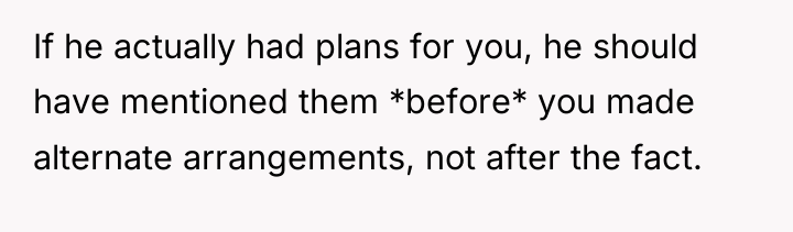 If he actually had plans for you, he should have...