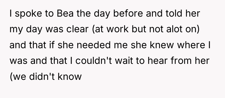 I spoke to Bea the day before and told her...
