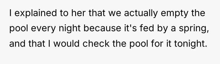 I explained to her that we actually empty the pool...