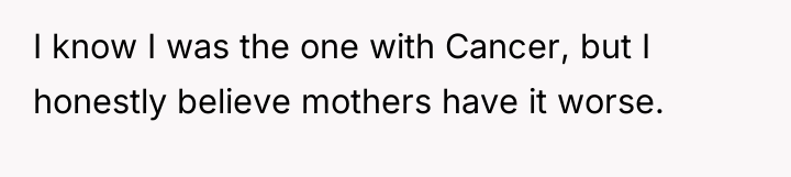 I know I was the one with Cancer, but I...