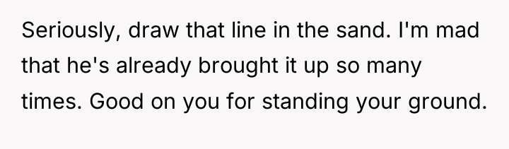 Seriously, draw that line in the sand. I'm mad that...