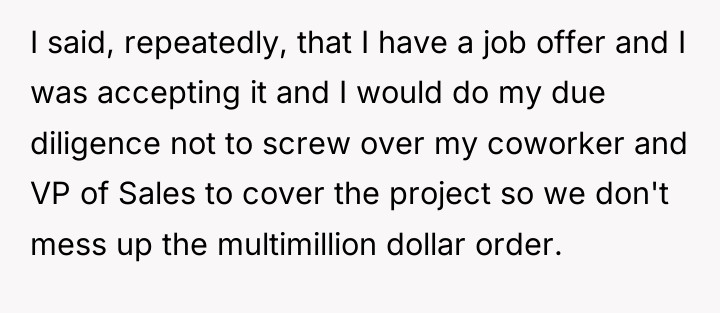 I said, repeatedly, that I have a job offer and...