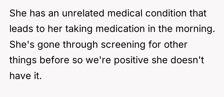 She has an unrelated medical condition that leads to her...