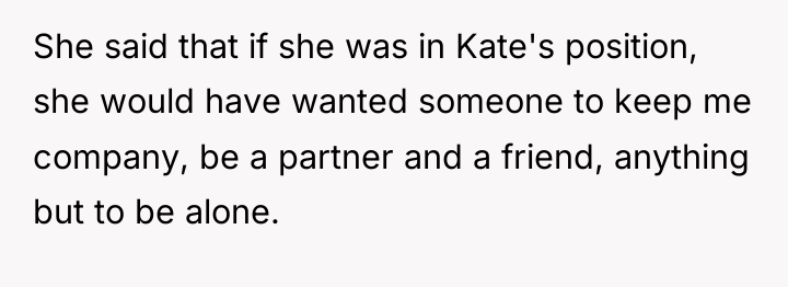 She said that if she was in Kate's position, she...