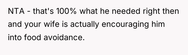 NTA - that's 100% what he needed right then and...