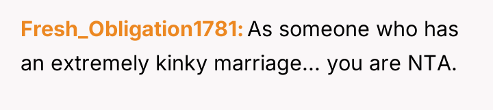 Fresh_Obligation1781 As someone who has an extremely kinky marriage... you...