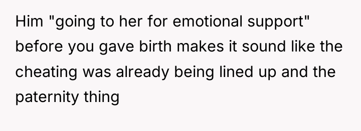 Him "going to her for emotional support" before you gave...