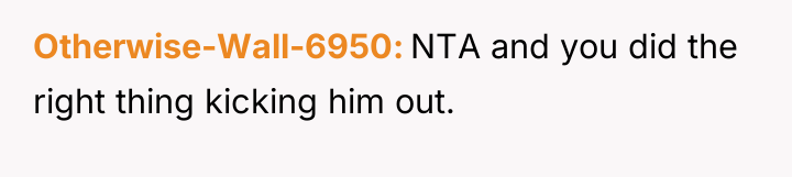 Otherwise-Wall-6950 NTA and you did the right thing kicking him...
