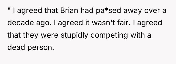 " I agreed that Brian had pa*sed away over a...
