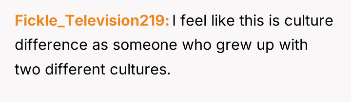 Fickle_Television219 I feel like this is culture difference as someone...