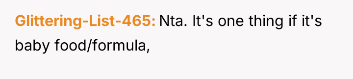 Glittering-List-465 Nta. It's one thing if it's baby food/formula,