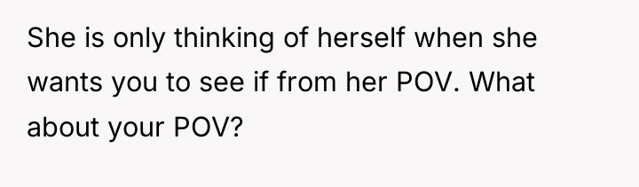 She is only thinking of herself when she wants you...