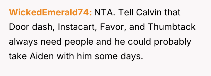 WickedEmerald74 NTA. Tell Calvin that Door dash, Instacart, Favor, and...