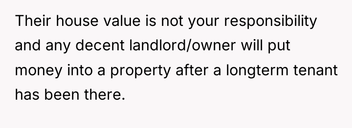 Their house value is not your responsibility and any decent...