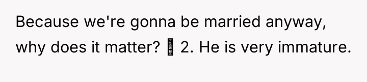 Because we're gonna be married anyway, why does it matter?...