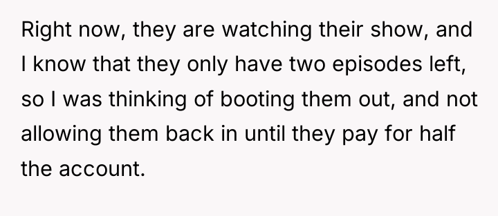 Right now, they are watching their show, and I know...