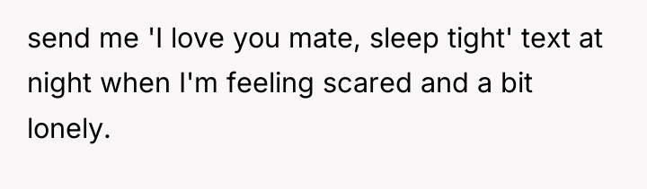 send me 'I love you mate, sleep tight' text at...