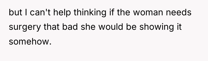 but I can't help thinking if the woman needs surgery...