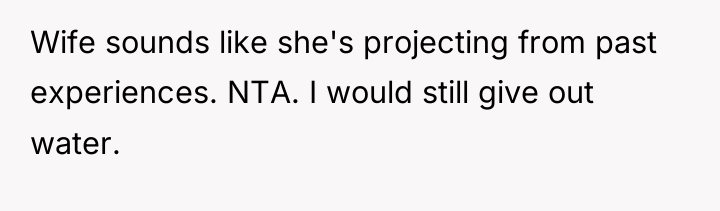 Wife sounds like she's projecting from past experiences. NTA. I...