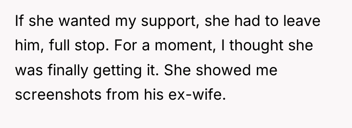 If she wanted my support, she had to leave him,...