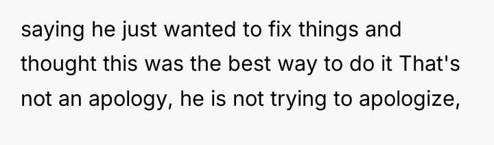 saying he just wanted to fix things and thought this...