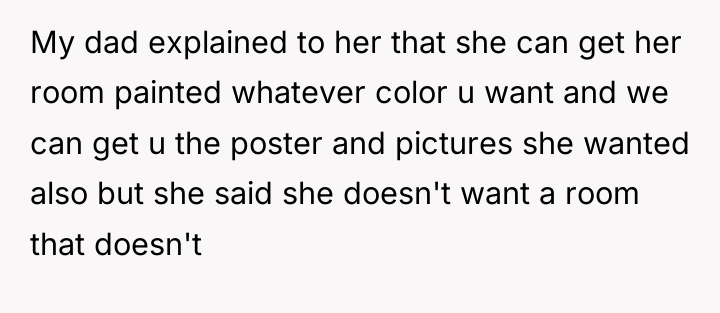 My dad explained to her that she can get her...