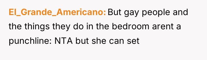 El_Grande_Americano But gay people and the things they do in...