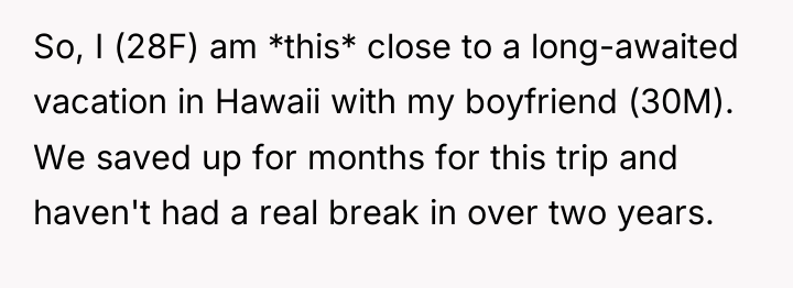 So, I (28F) am *this* close to a long-awaited vacation...