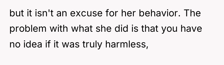 but it isn't an excuse for her behavior. The problem...