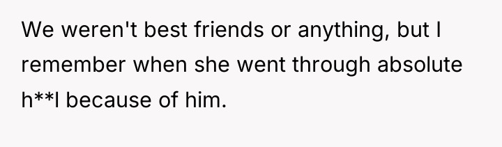 We weren't best friends or anything, but I remember when...