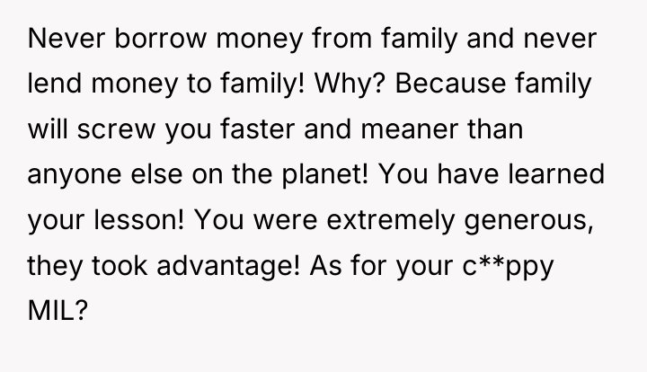 Never borrow money from family and never lend money to...