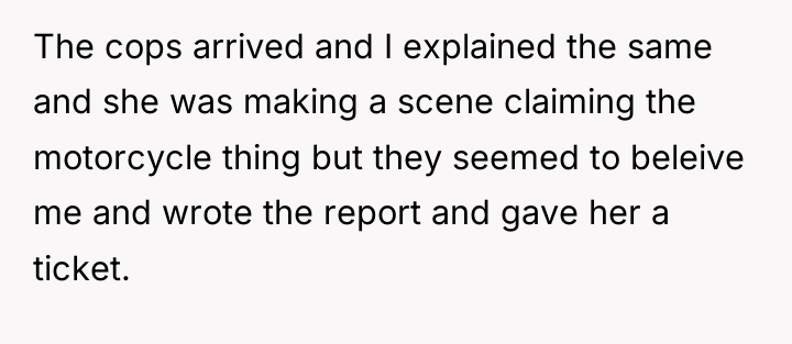 The cops arrived and I explained the same and she...