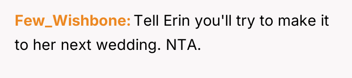 Few_Wishbone Tell Erin you'll try to make it to her...