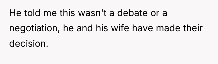 He told me this wasn't a debate or a negotiation,...